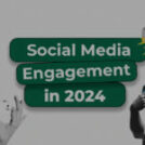 How to Increase Social Media Engagement: Tips & Tactics for 2024