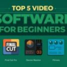 Top 5 Video Editing Software for Beginners: A Complete Guide