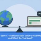 Local SEO vs. Traditional SEO: What’s the Difference and Which Do You Need?