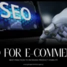 SEO for E-commerce: Best Practices to Increase Product Visibility